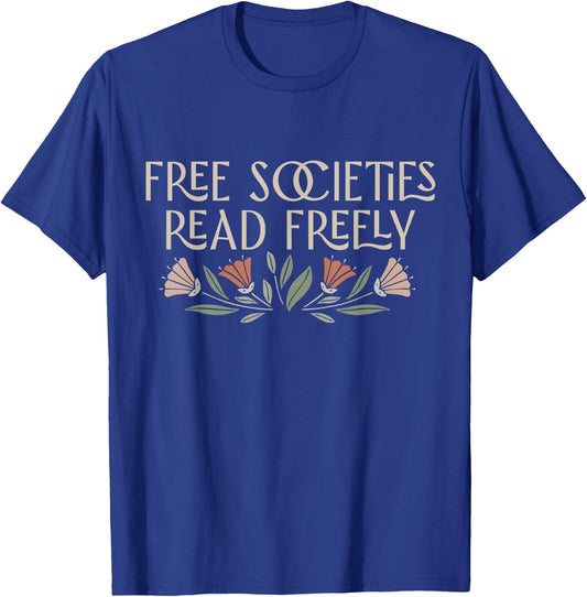Free Societies Read Freely Read Banned Books Librarians T-Shirt - T-Shirt | Royal