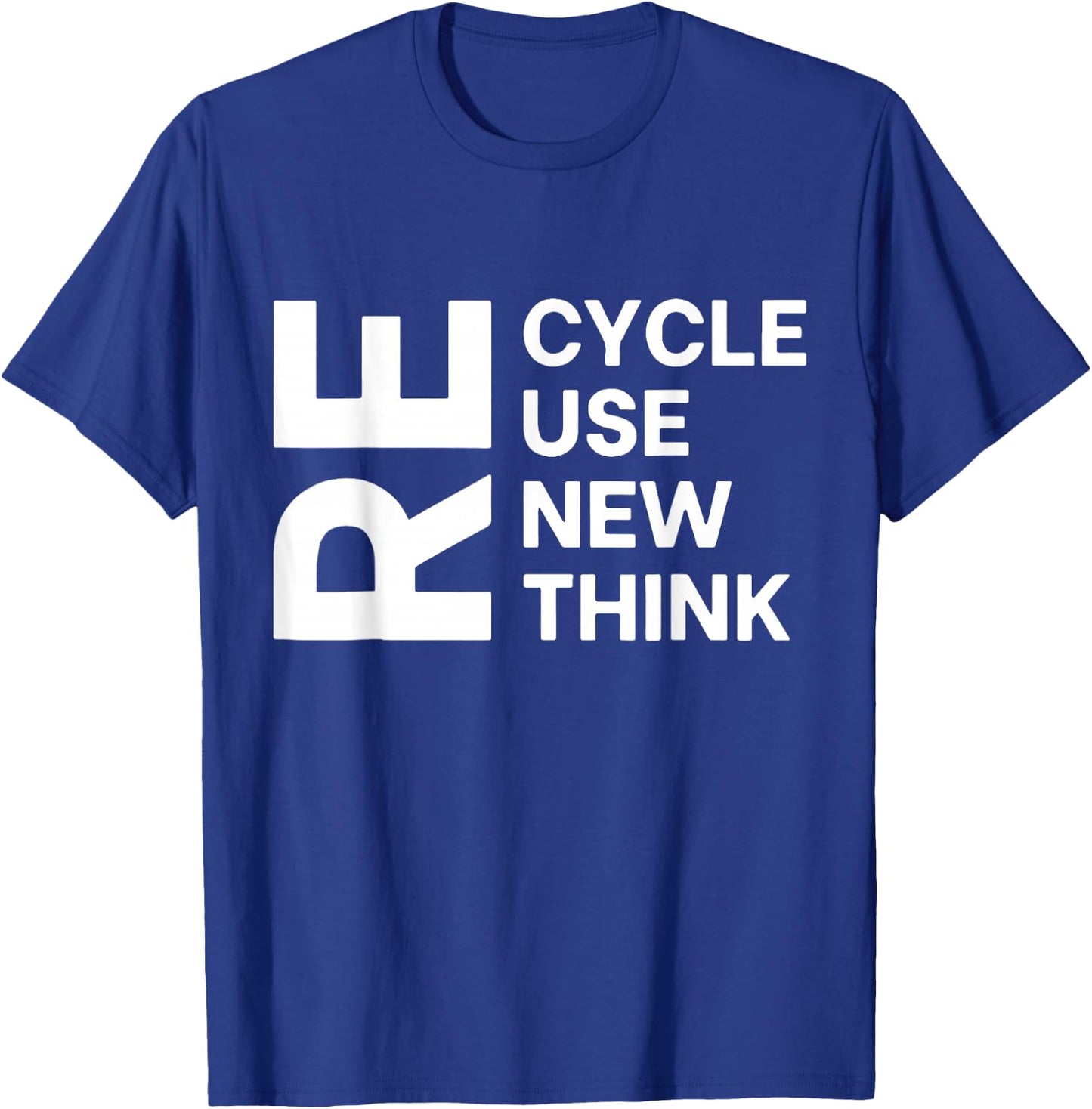 Recycle Reuse Renew Rethink Re Cycle Use Environmentalist T-Shirt - T-Shirt | Royal