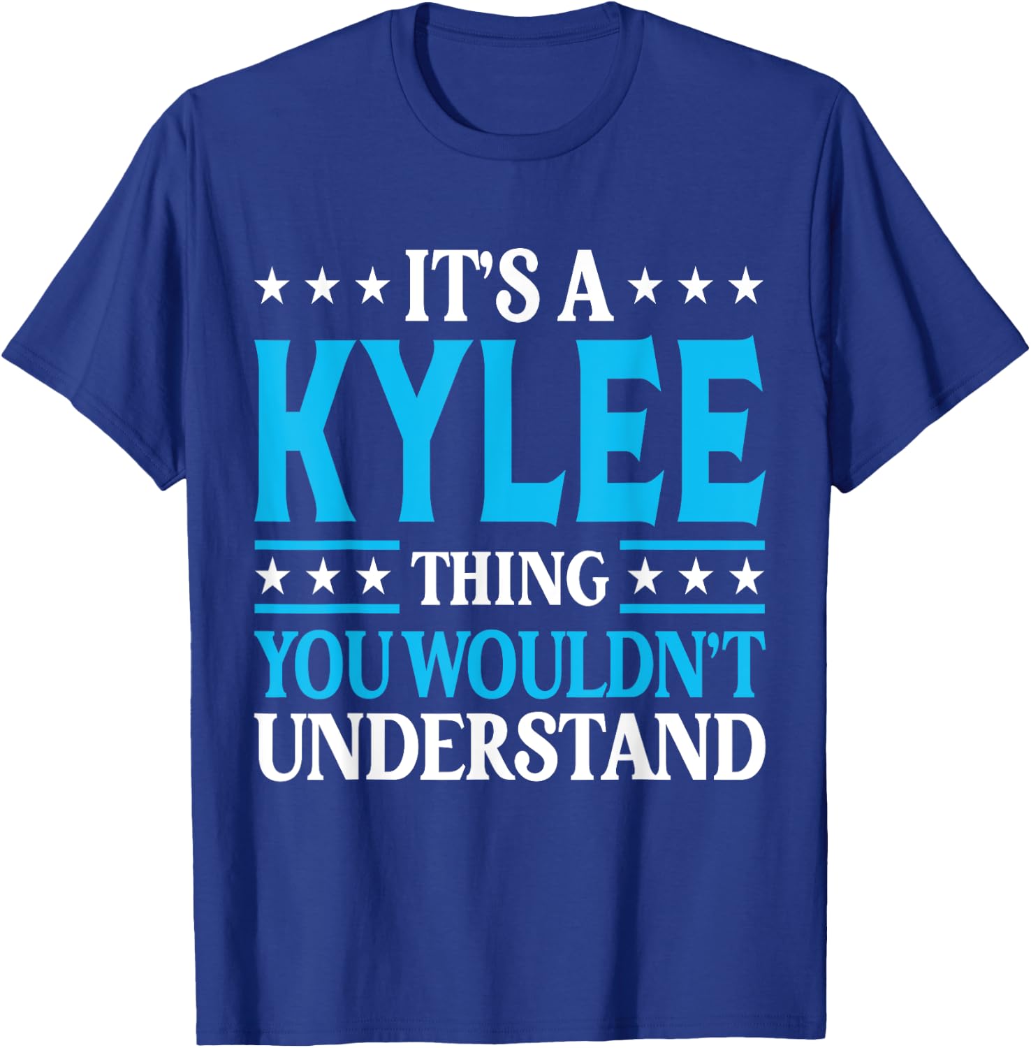 It's A Kylee Thing Wouldn't Understand Girl Name Kylee T-Shirt - T-Shirt | Royal