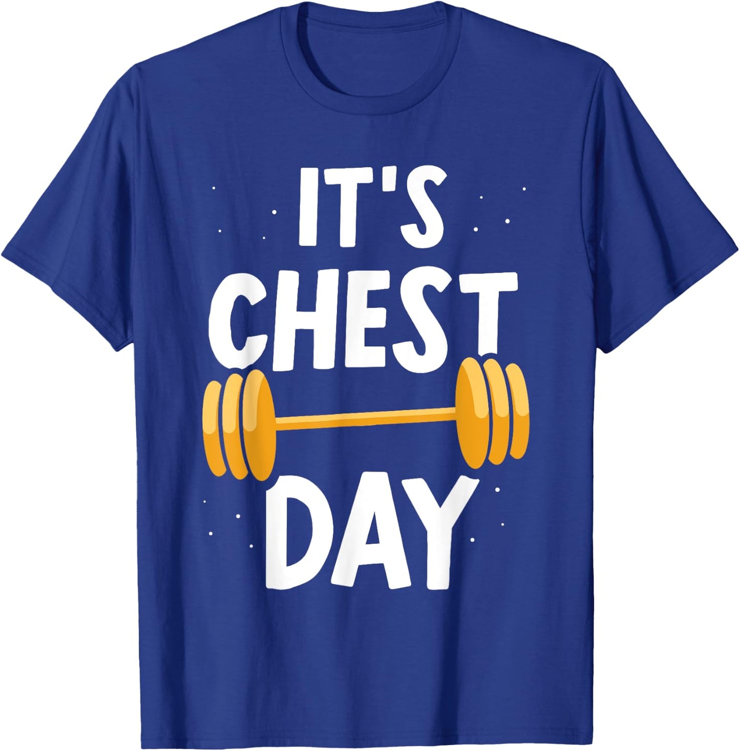 It's Chest Day Weightlifting Workout Gym Chest Day T-Shirt - T-Shirt | Royal