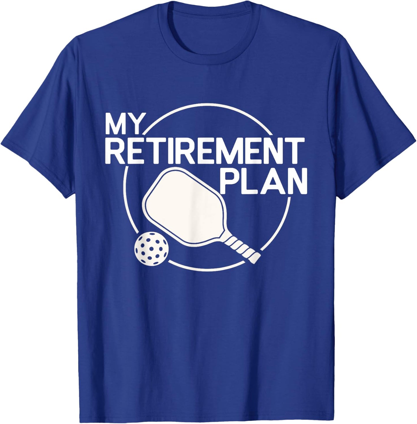 My Retirement Plan Pickleball Funny Pickleball Retirement T-Shirt - T-Shirt | Royal