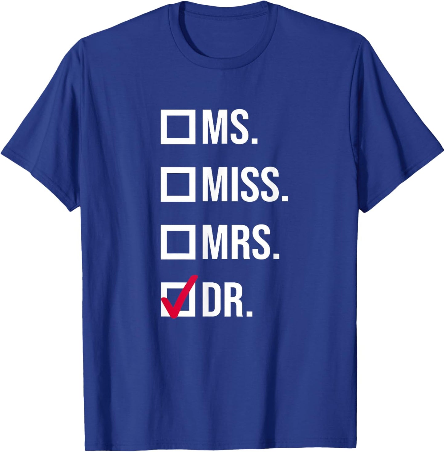 It's Miss Ms Mrs Dr Actually Doctor graduation Appreciation T-Shirt - T-Shirt | Royal