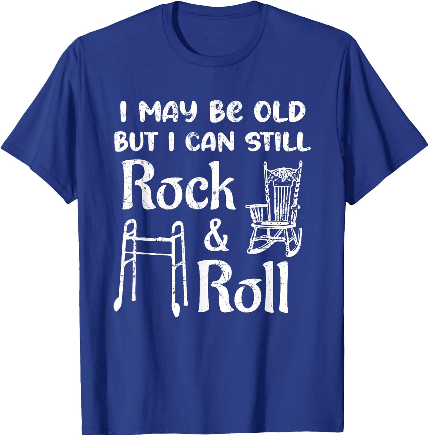 I May Be Old But I Can Still Rock And Roll 60th Birthday Fun T-Shirt - T-Shirt | Royal