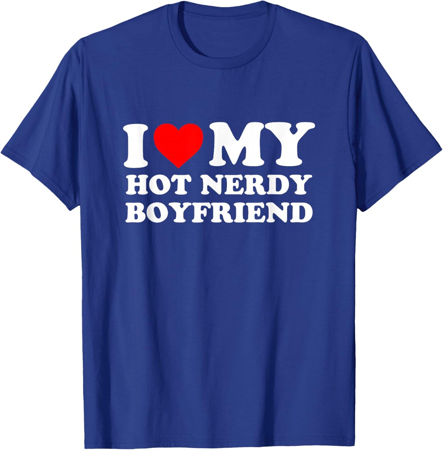 I love my hot nerdy friend. I love my T-Shirt - T-Shirt | Royal