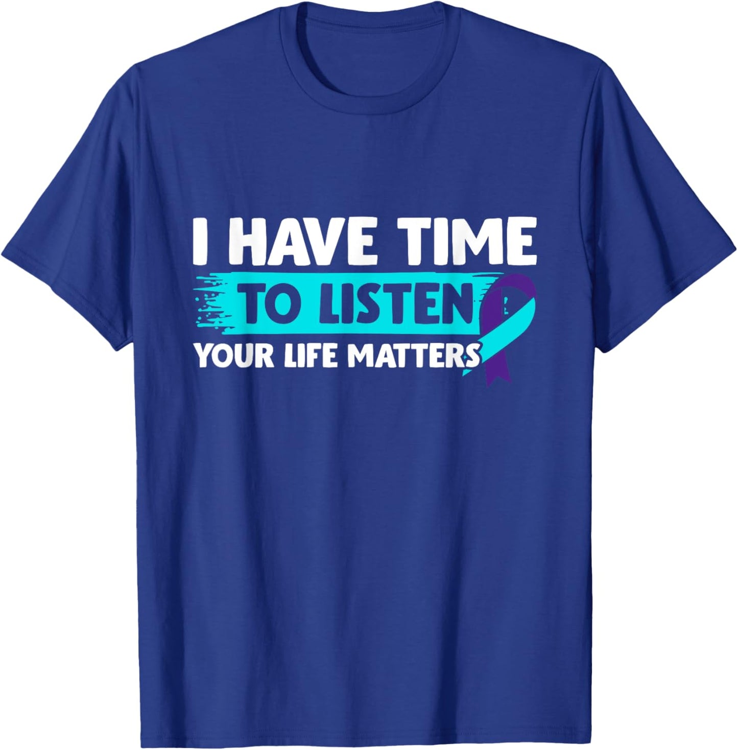 I Have Time to Listen - Suicide Awareness Mental Health T-Shirt - T-Shirt | Royal