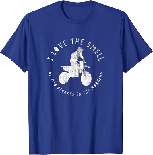 I Love the Smell of Two Strokes in the Morning Shirt T-Shirt - T-Shirt | Royal