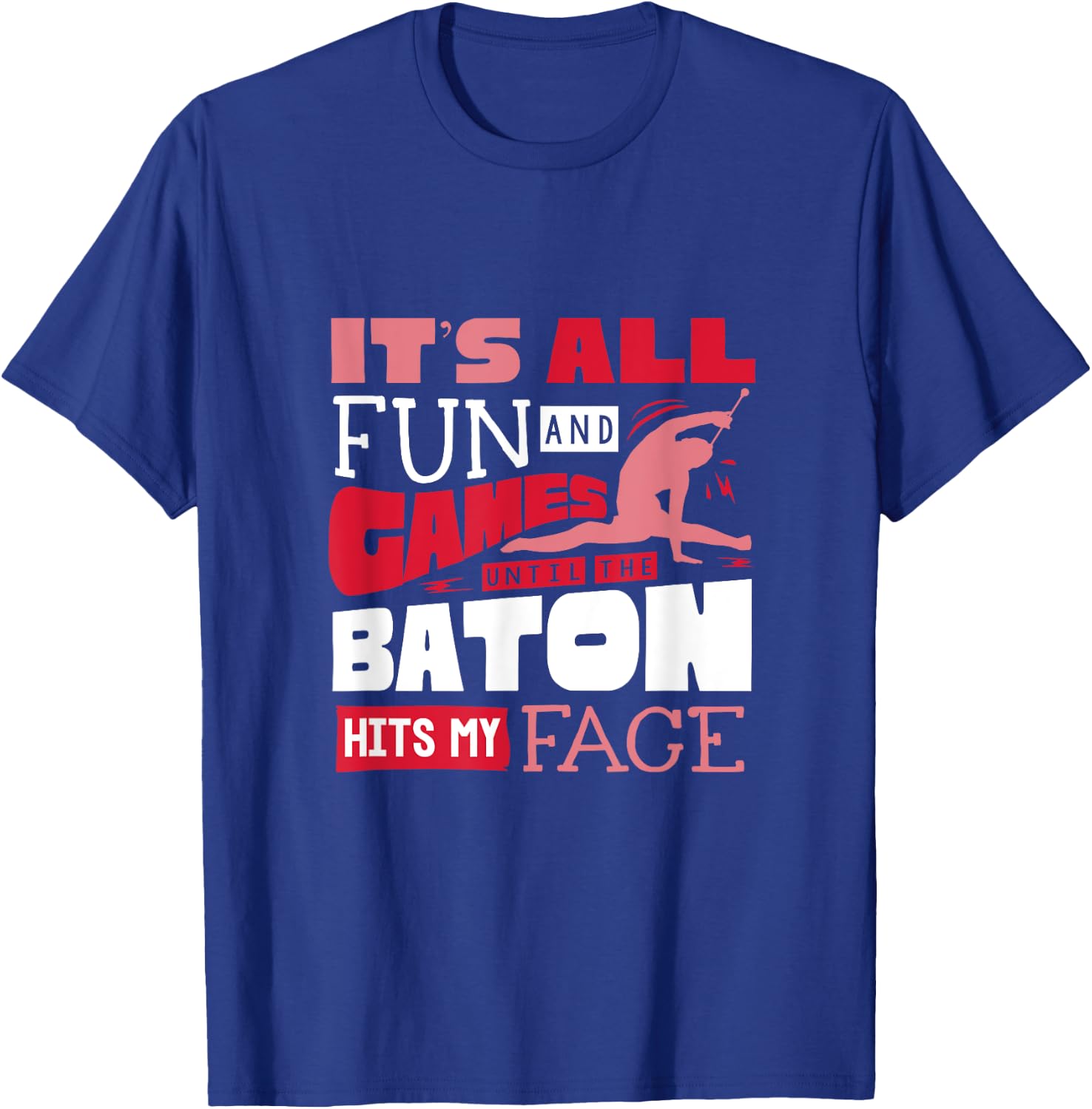 Baton Twirling Majorette Baton Twirler FunnyQuote T-Shirt - T-Shirt | Royal