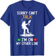 Sorry Can't Talk I'm On My Other Line T-Shirt - T-Shirt | Royal