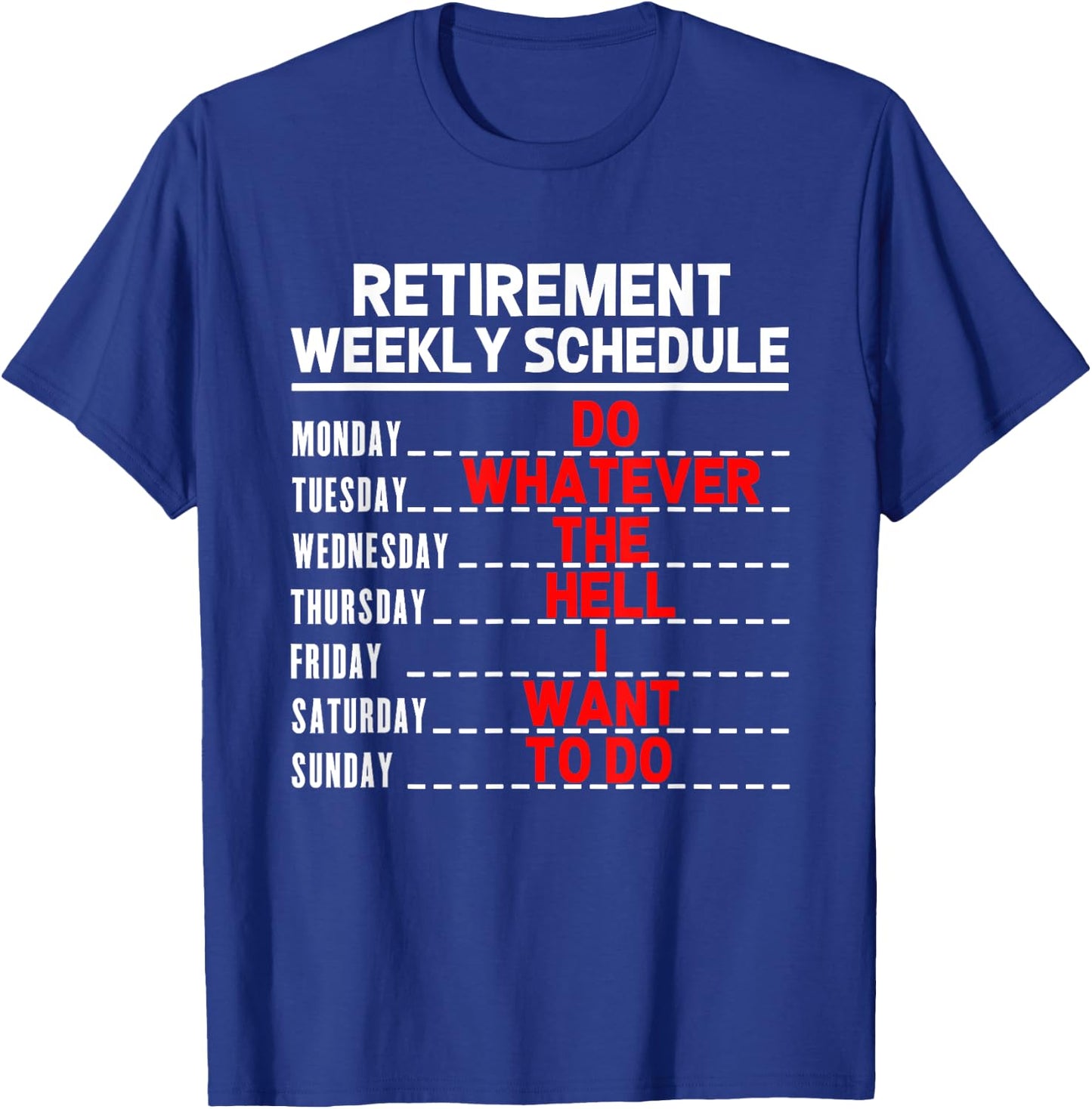 Funny Retirement Gift Women Retired Weekly Schedule T-Shirt - T-Shirt | Royal