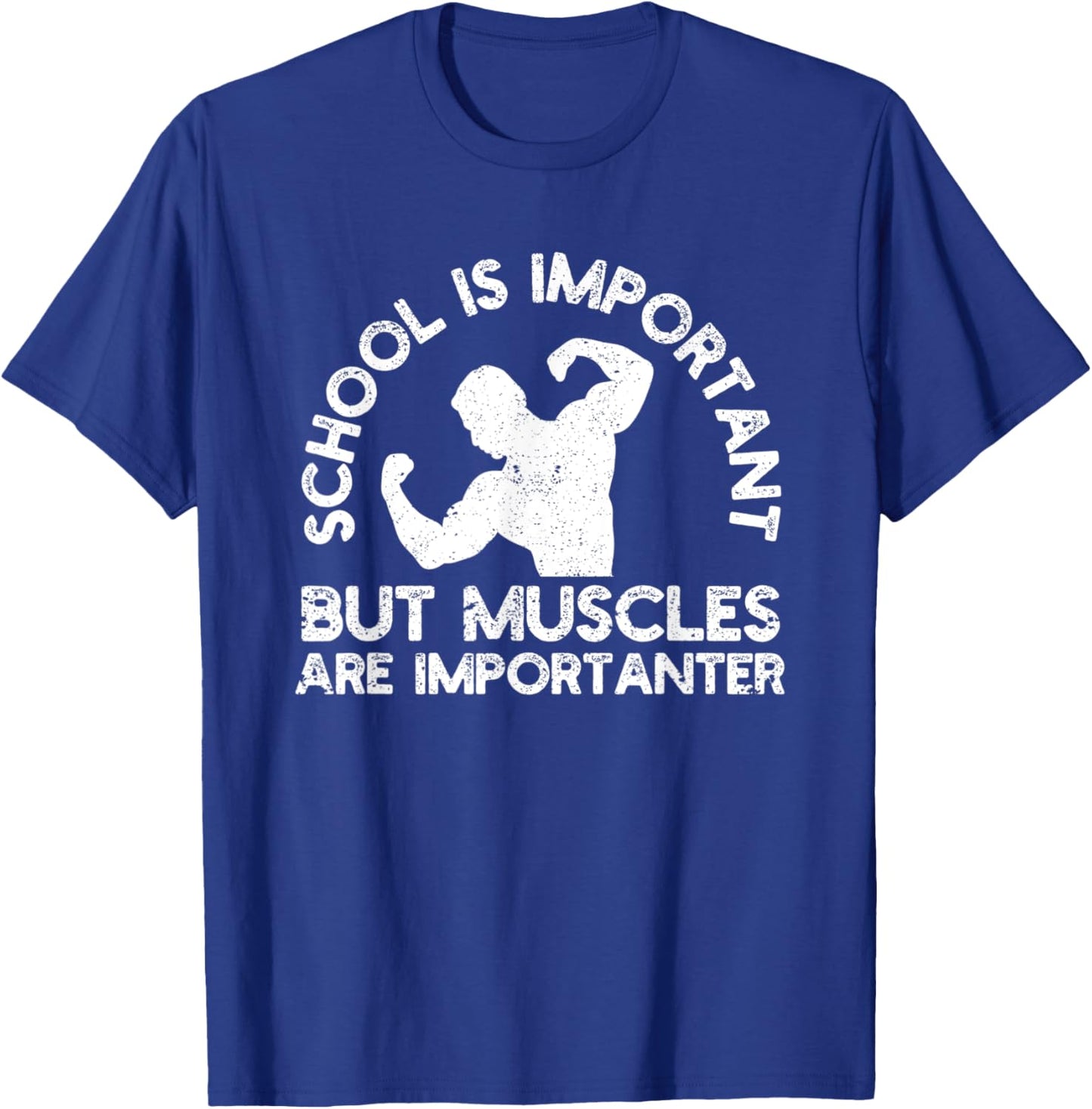 School Is Important But Muscles Are Importanter T-Shirt - T-Shirt | Royal