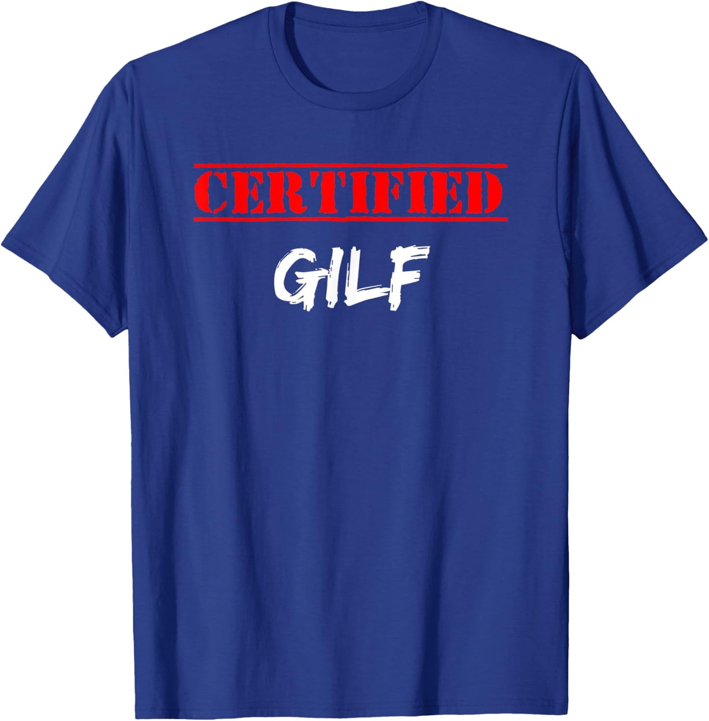 Graphic Fun Apparel-Certified GILF T-Shirt - T-Shirt | Royal
