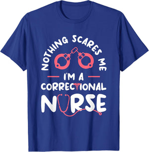 Nothing Scares Me I'm A Correctional Nurse RN Nurses T-Shirt - T-Shirt | Royal