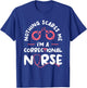 Nothing Scares Me I'm A Correctional Nurse RN Nurses T-Shirt - T-Shirt | Royal