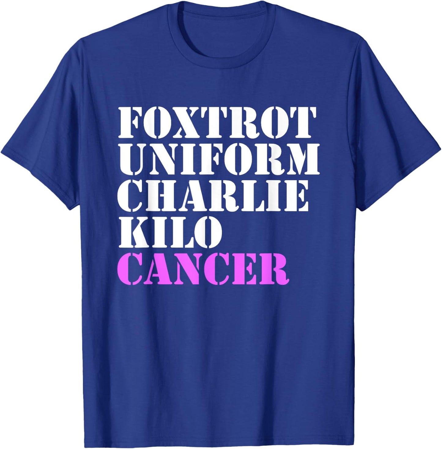 Foxtrot Uniform Charlie Kilo Cancer Fuck Breast Cancer T-Shirt - T-Shirt | Royal