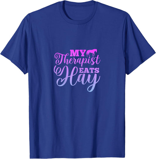My Therapist Eats Hay Horse Equestrian Horse Riding T-Shirt - T-Shirt | Royal