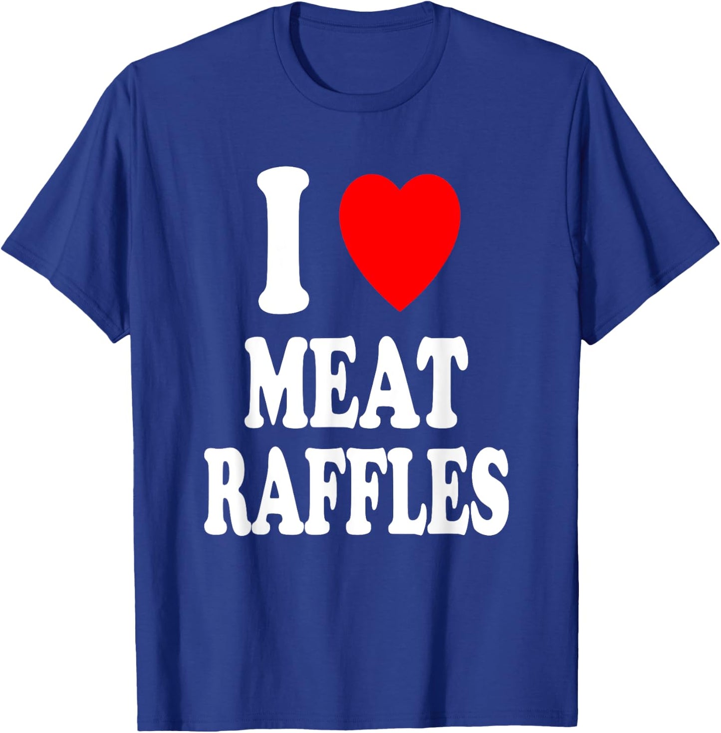 I Heart (Love) Meat Raffles Meat Draw Drawing Fundraiser T-Shirt - T-Shirt | Royal