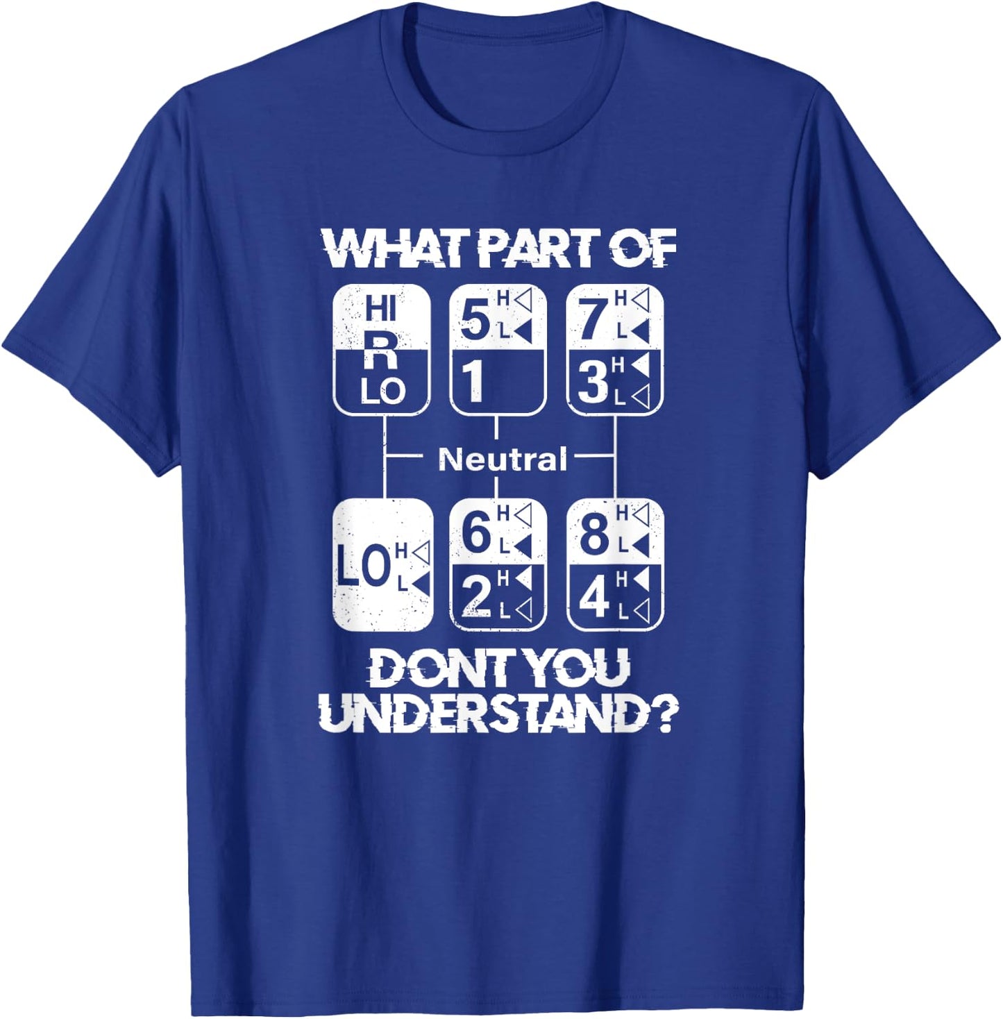 18 Speed What Don't You Understand Funny Truck Driver Humor T-Shirt - T-Shirt | Royal
