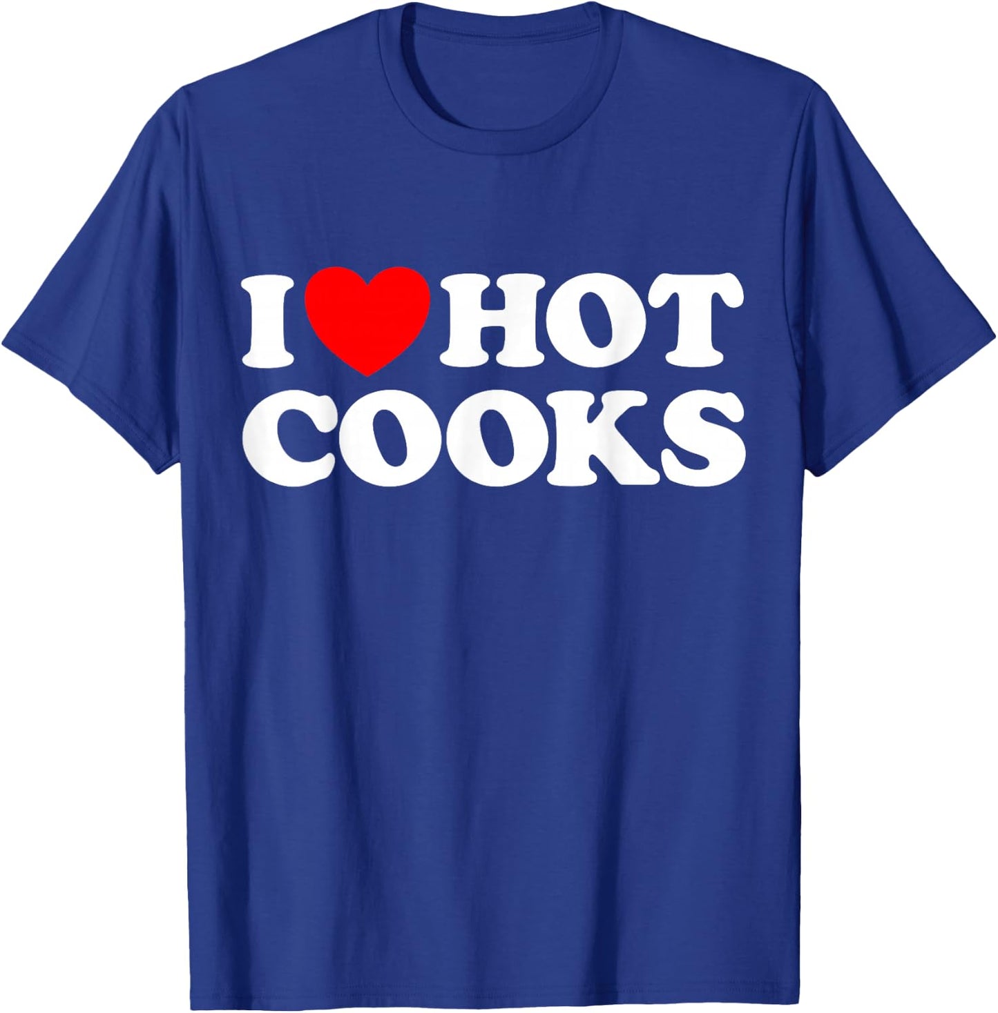 I Love Hot Cooks Funny Chef Food Cart Kitchen Dinner Kiss T-Shirt - T-Shirt | Royal