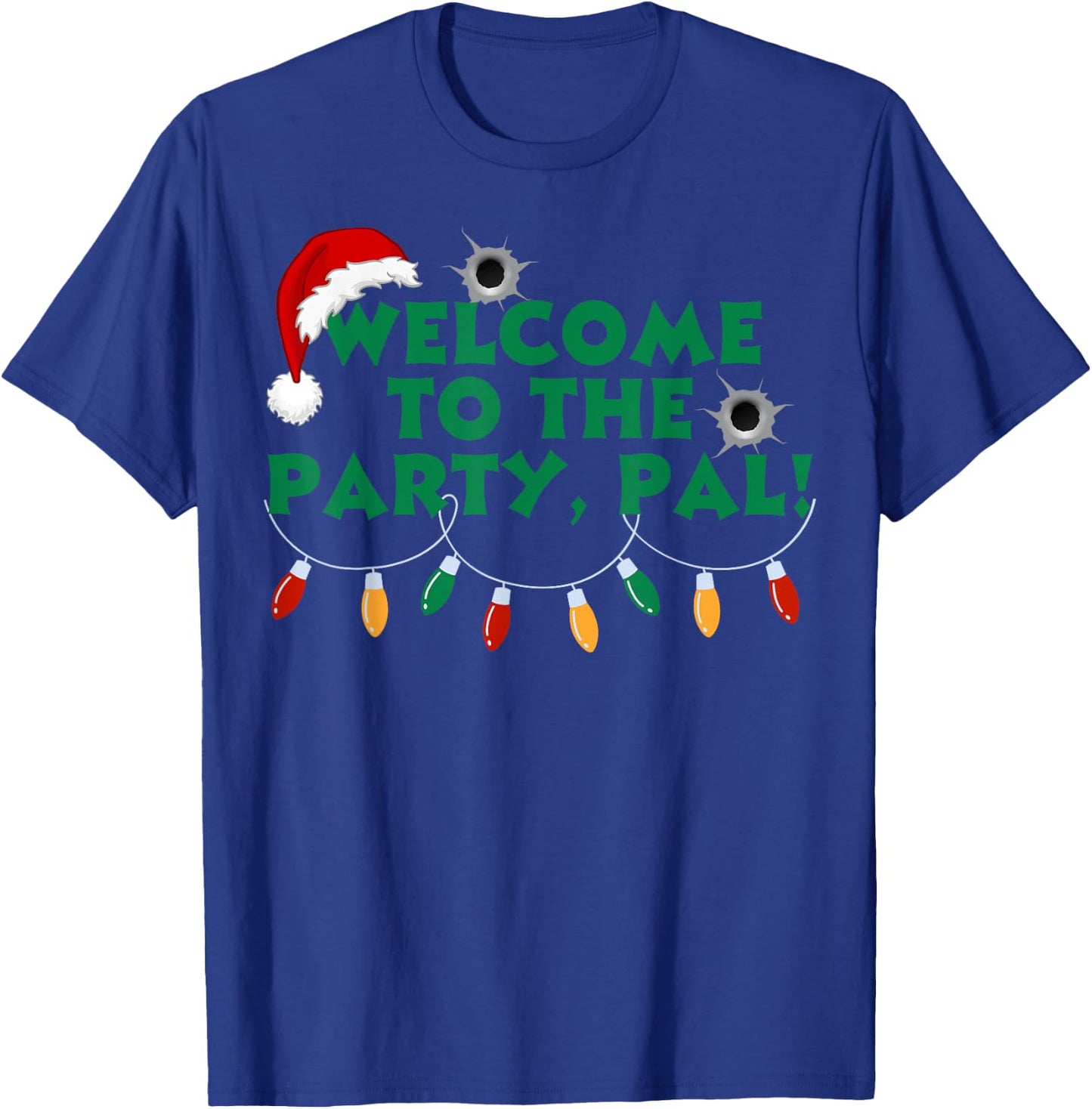 Welcome To The Party Pal Christmas Holiday Festive Party T-Shirt - T-Shirt | Royal