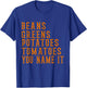Beans Greens Potatoes Tomatoes - Love Thanksgiving Food T-Shirt - T-Shirt | Royal