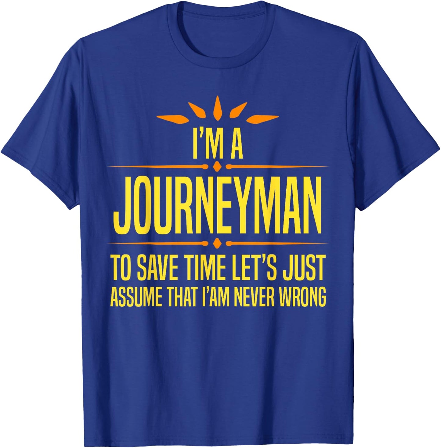 Im a Journeyman T-Shirt - T-Shirt | Royal