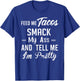Feed me tacos smack my ass and tell me I'm pretty funny taco T-Shirt - T-Shirt | Royal