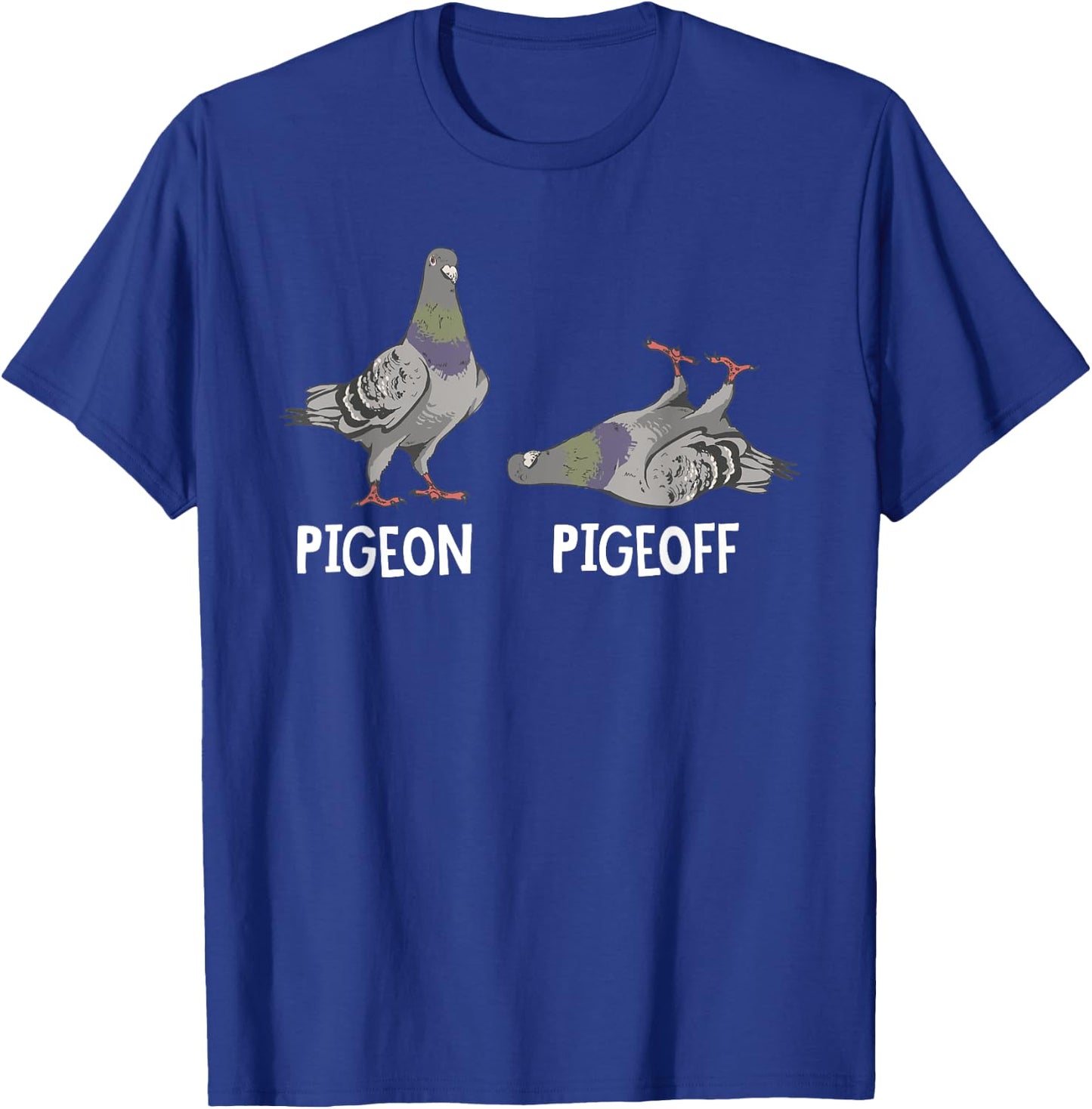 Funny Pigeon Pigeoff Birding Bird Lover T-Shirt - T-Shirt | Royal