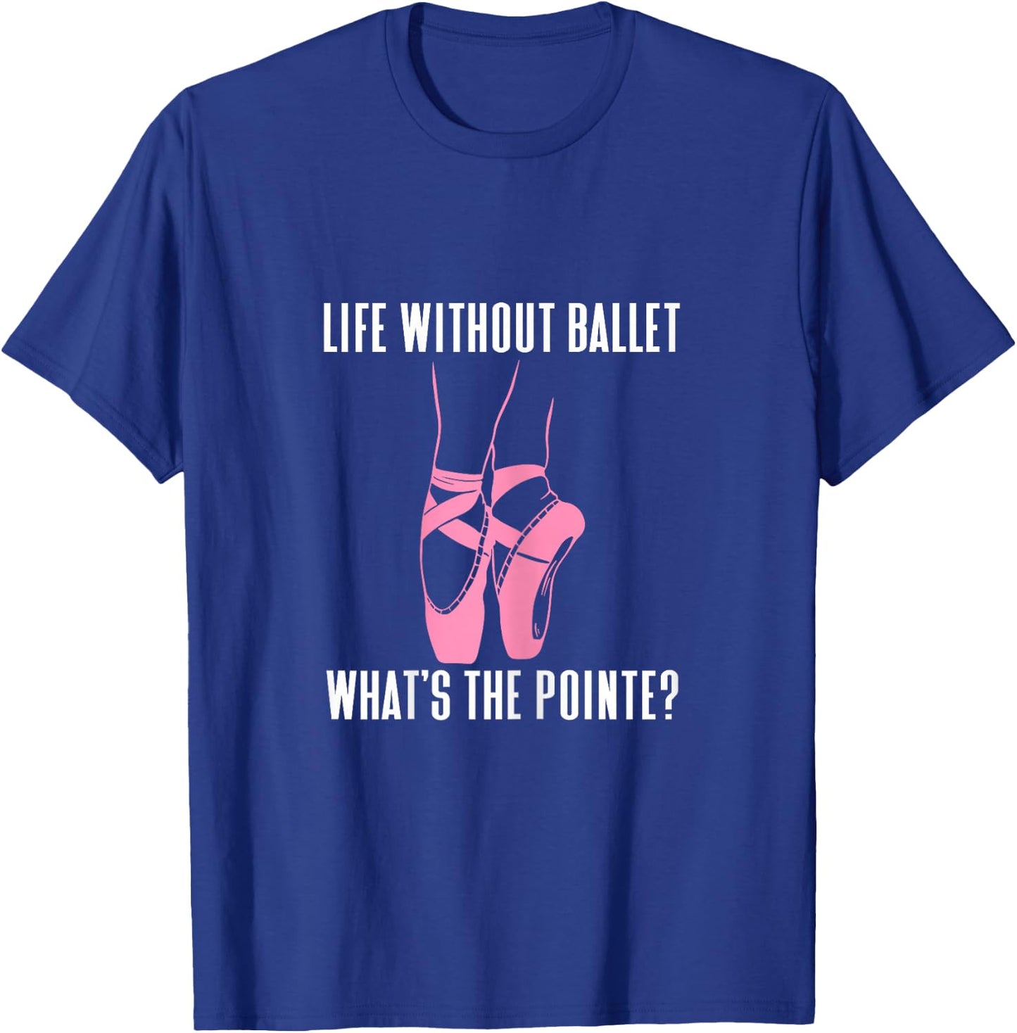 Funny Ballet Dancer Whats The Pointe Ballerina Bailarina T-Shirt - T-Shirt | Royal