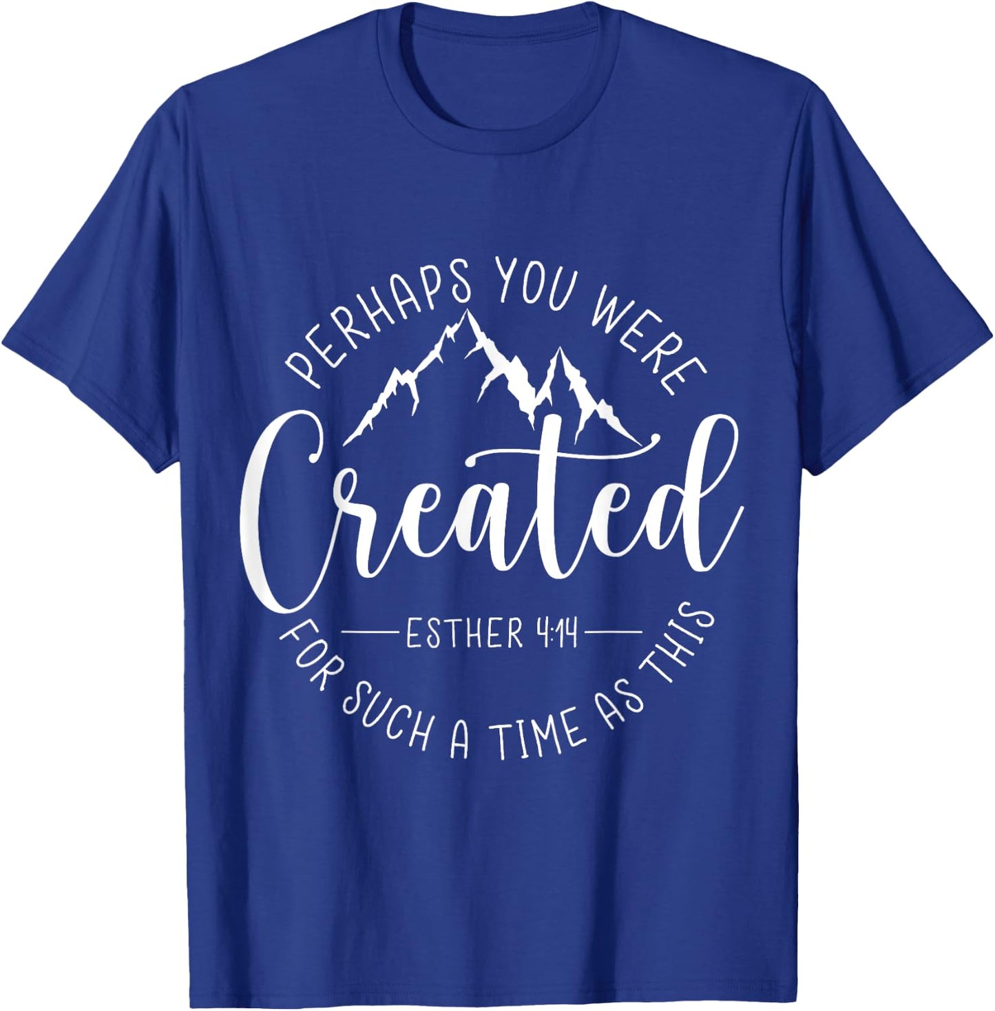 Perhaps You Were Created For Such A Time As This Religious T-Shirt - T-Shirt | Royal
