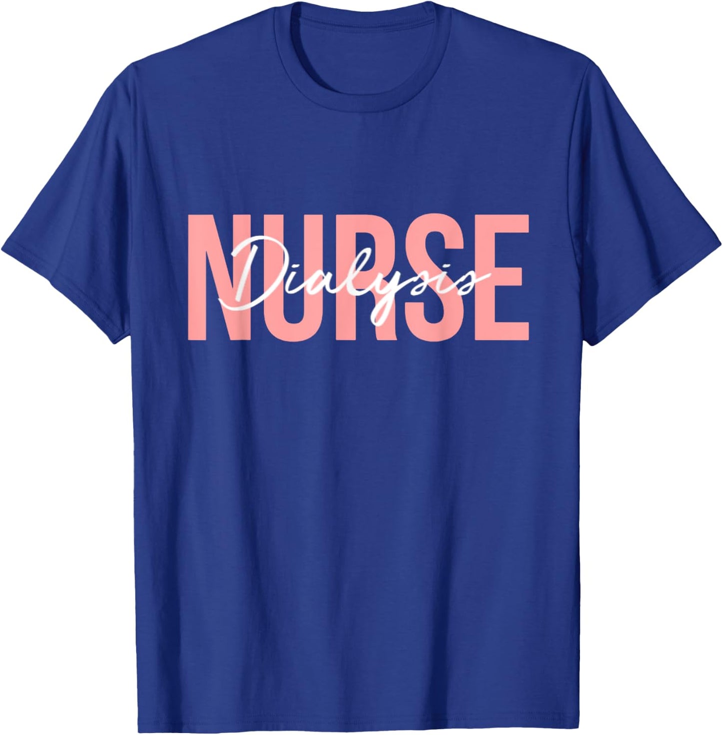 Dialysis Nurse Nephrology Nursing T-Shirt - T-Shirt | Royal