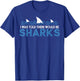 I Was Told There Would Be Sharks - Shark Lover Ocean T-Shirt - T-Shirt | Royal