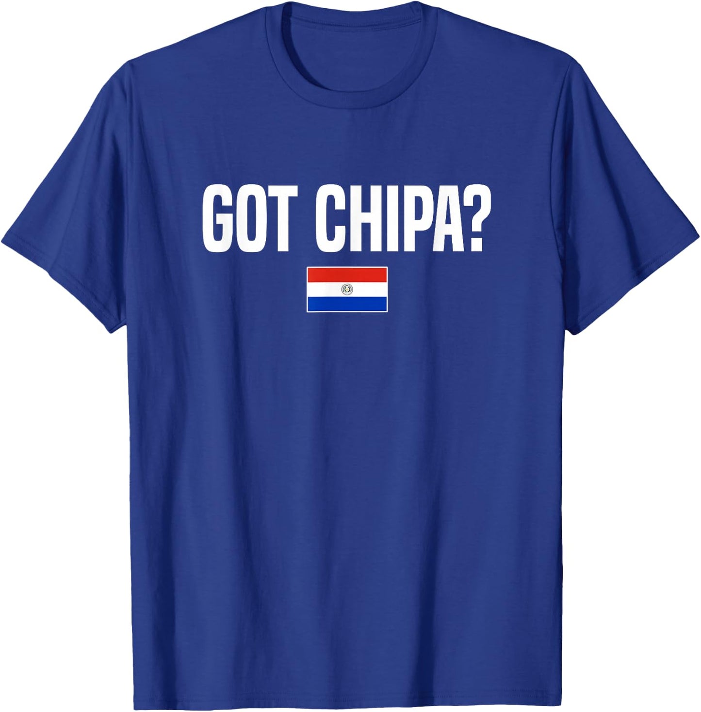 Got Chipa Paraguayan Food Paraguay T-Shirt - T-Shirt | Royal