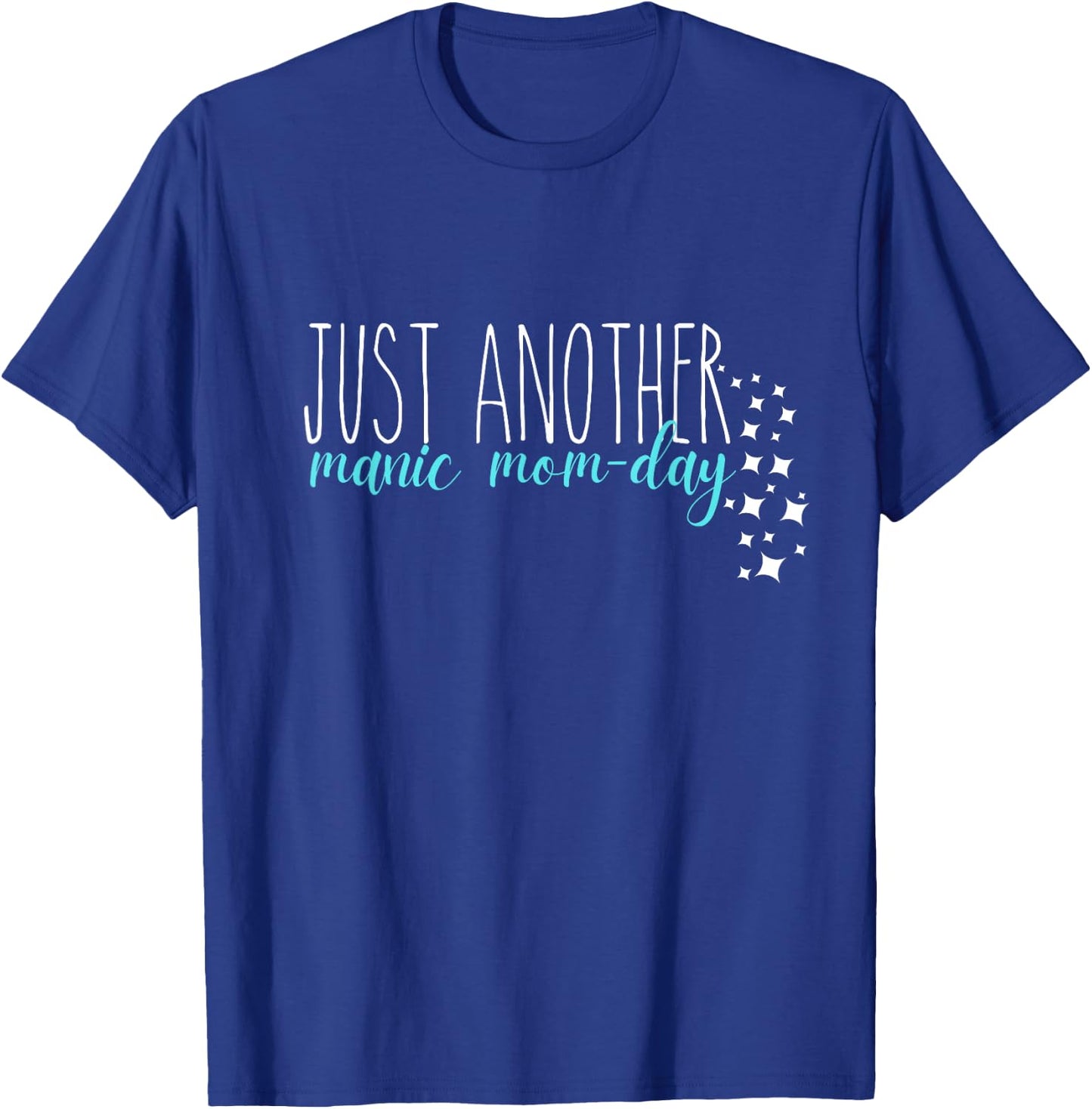 Rae Inspired Dunn just another manic mom-day mother mama T-Shirt - T-Shirt | Royal