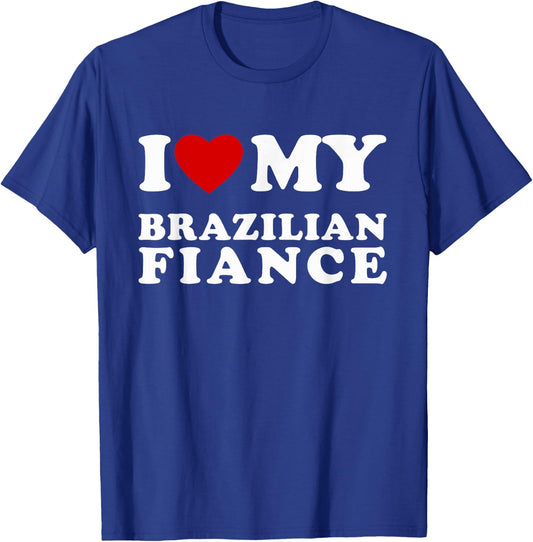I Love My Brazilian Fiance I Heart My Brazilian Fiance T-Shirt - T-Shirt | Royal