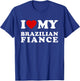 I Love My Brazilian Fiance I Heart My Brazilian Fiance T-Shirt - T-Shirt | Royal