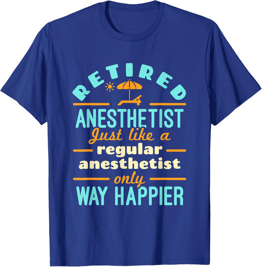 Retired Nurse Anesthetist CRNA Retirement Way Happier T-Shirt - T-Shirt | Royal