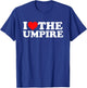 I Love The Umpire T-Shirt - T-Shirt | Royal
