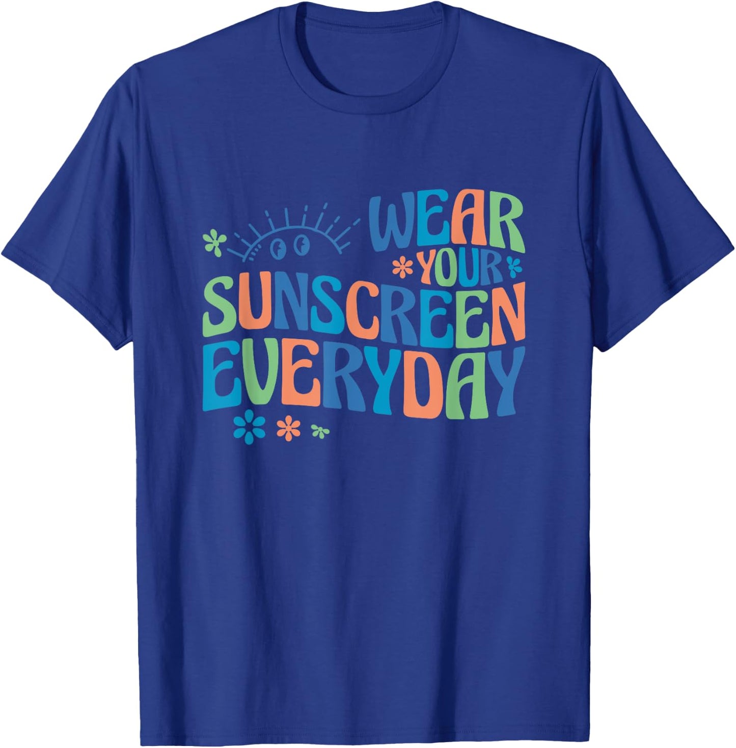 Dermatologist Dermatology Nurse Wear Your Sunscreen Everyday T-Shirt - T-Shirt | Royal
