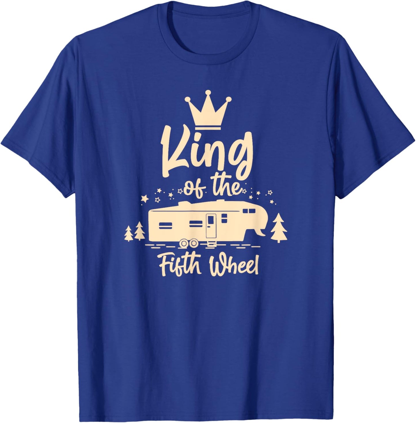 King of the 5th Wheel - For 5th Wheel RV Campers T-Shirt - T-Shirt | Royal