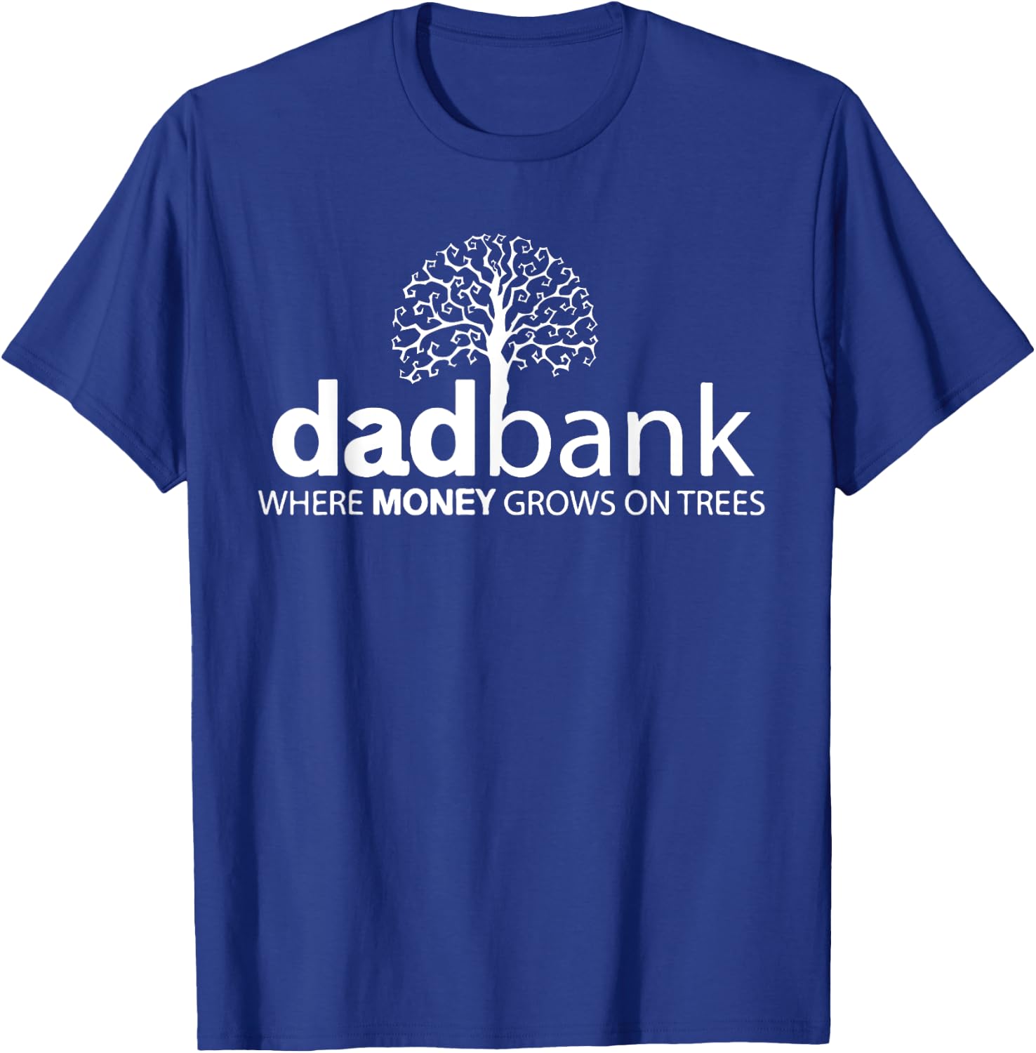 Dad Bank Where The Money Grows On Trees, New Dad T-Shirt - T-Shirt | Royal
