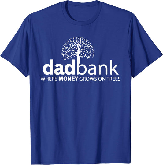 Dad Bank Where The Money Grows On Trees, New Dad T-Shirt - T-Shirt | Royal