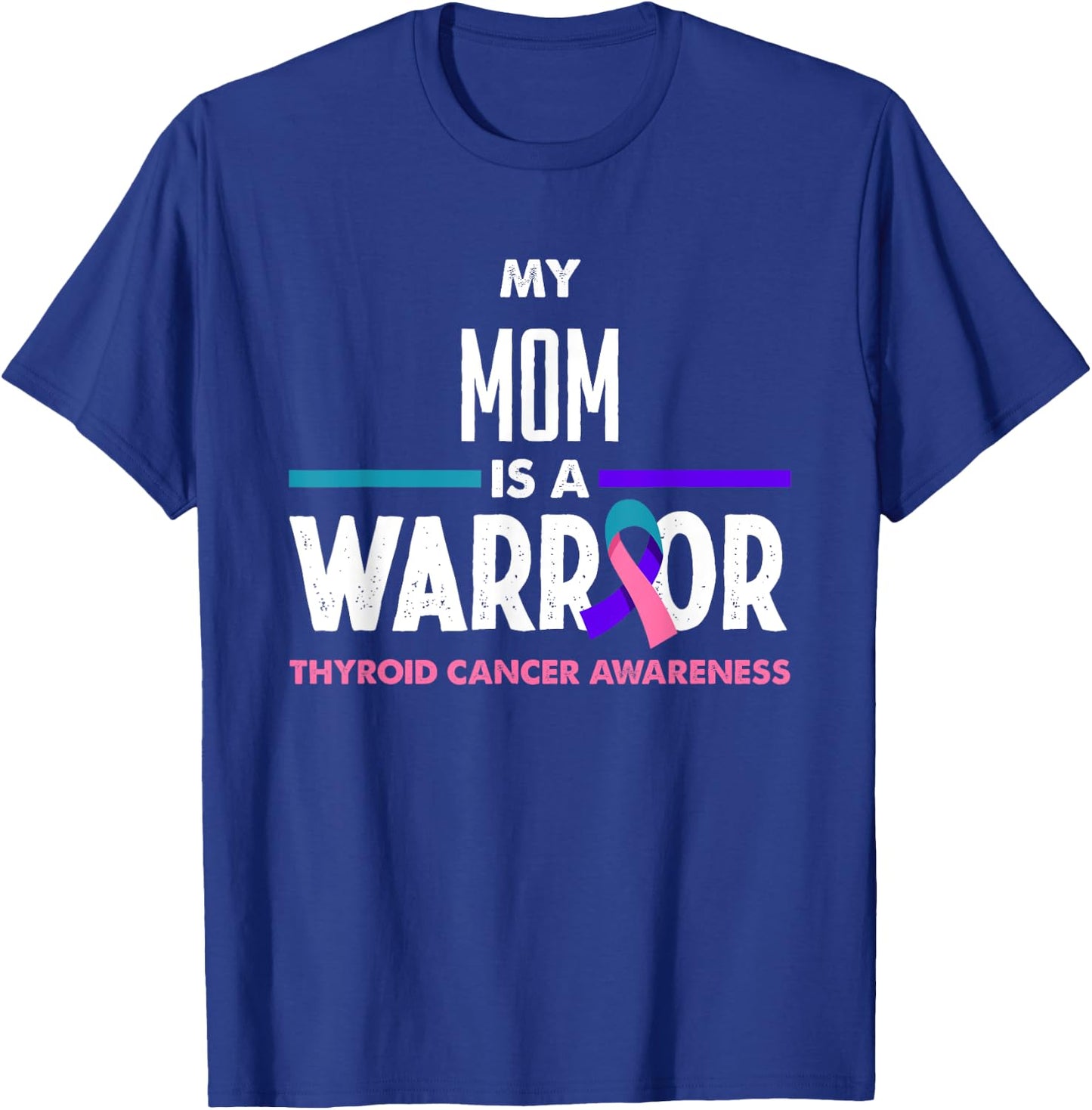My Mom Is A Warrior Thyroid Cancer Awareness T-Shirt - T-Shirt | Royal