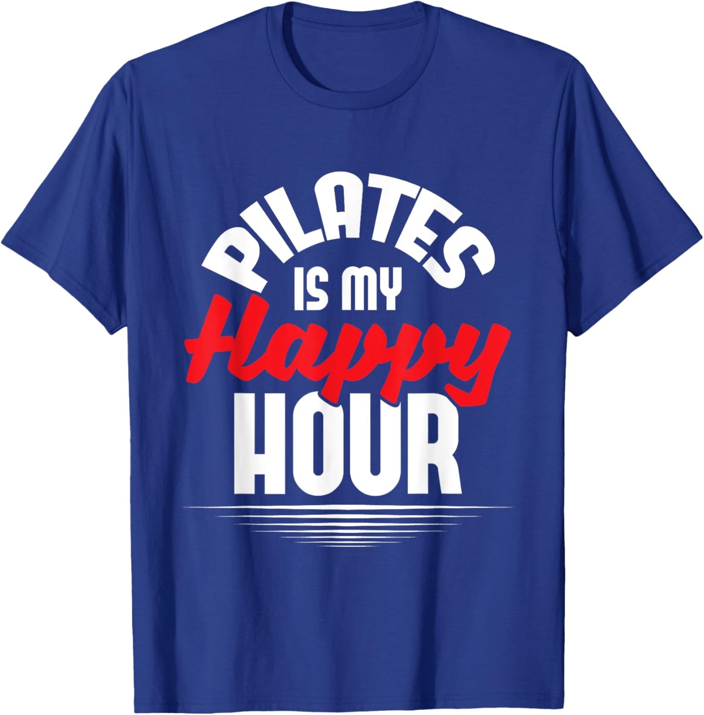 Pilates Is My Happy Hour - Fitness Coach Personal Trainer T-Shirt - T-Shirt | Royal
