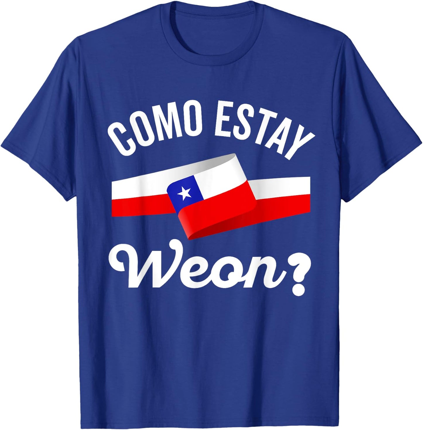 Chile Flag Pride Chilean Funny Camiseta Chilena Weon Slang T-Shirt - T-Shirt | Royal
