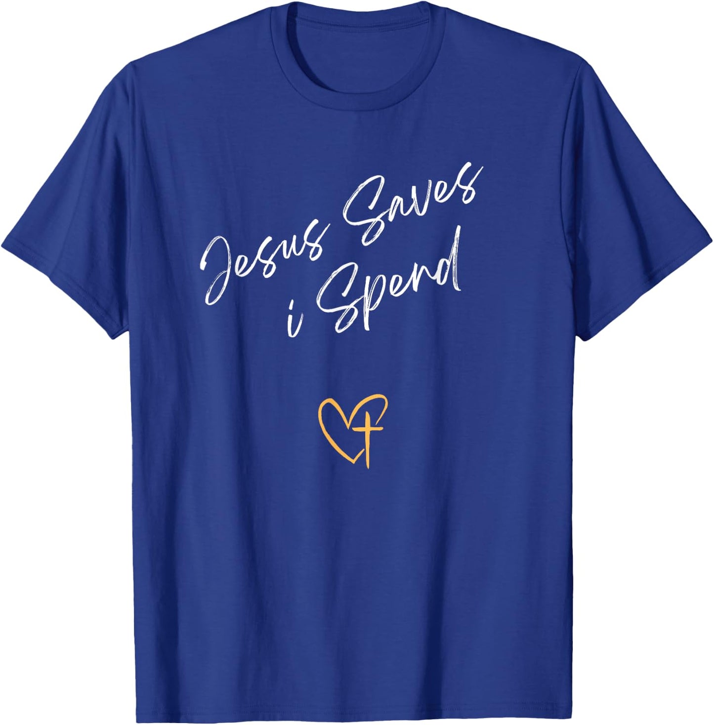 Jesus Saves I Spend Christian T-Shirt - T-Shirt | Royal