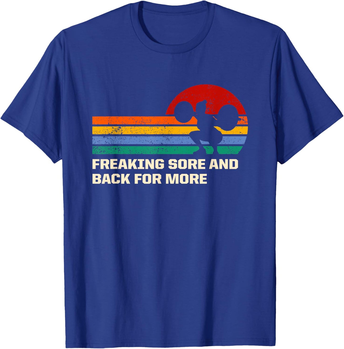 Freaking Sore And Back for More Funny Workout Humor Gym T-Shirt - T-Shirt | Royal
