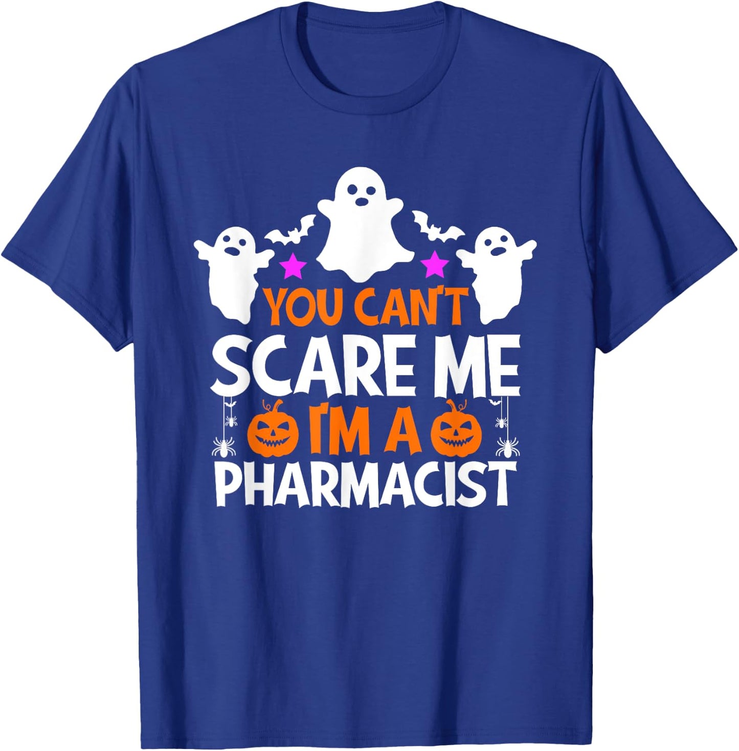 You Can't Scare Me I'm a Pharmacist Shirt Funny Halloween T-Shirt - T-Shirt | Royal