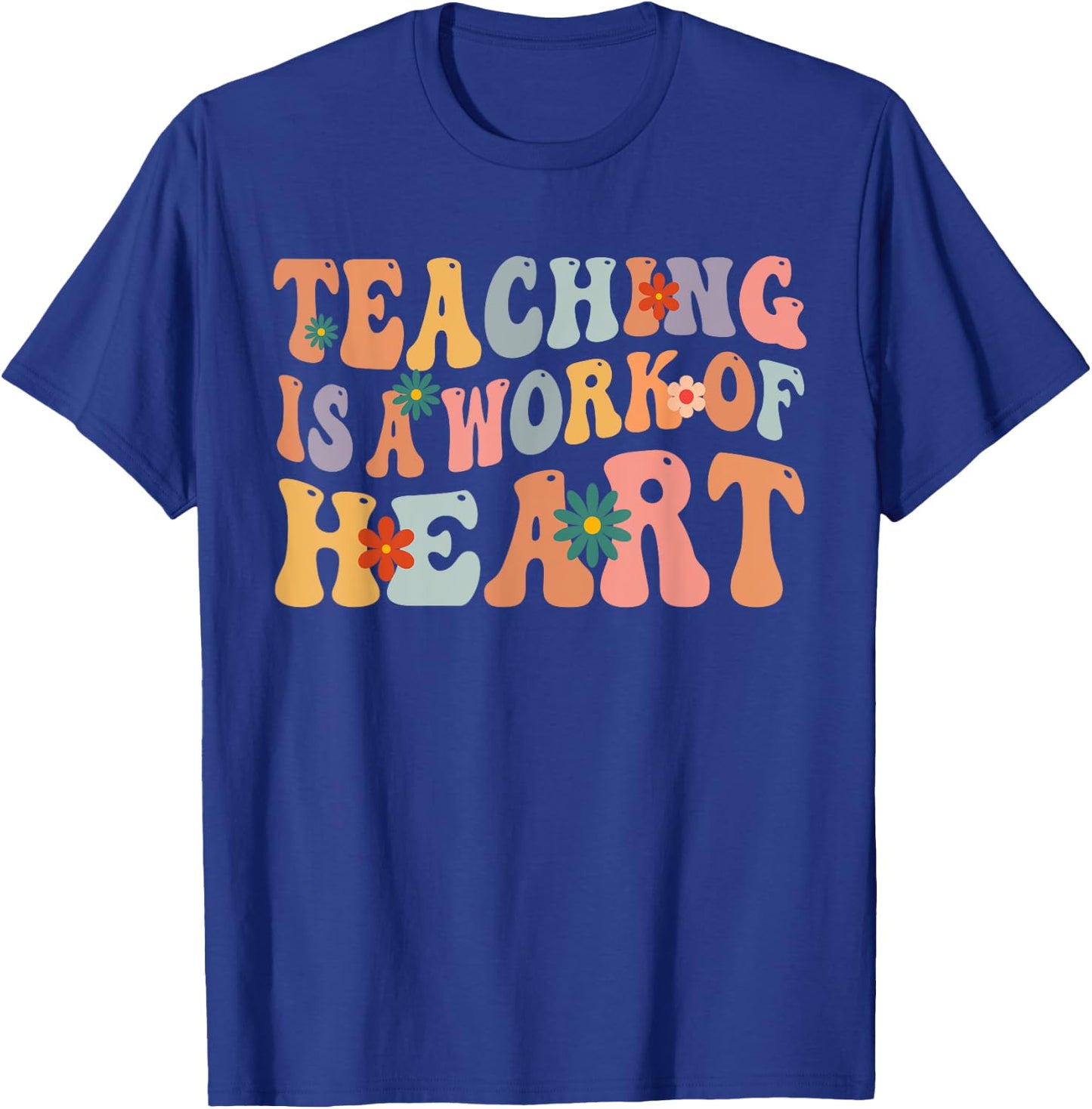 Teaching is a Work of Heart Teacher Appreciation Groovy Men Women T-Shirt - T-Shirt | Royal
