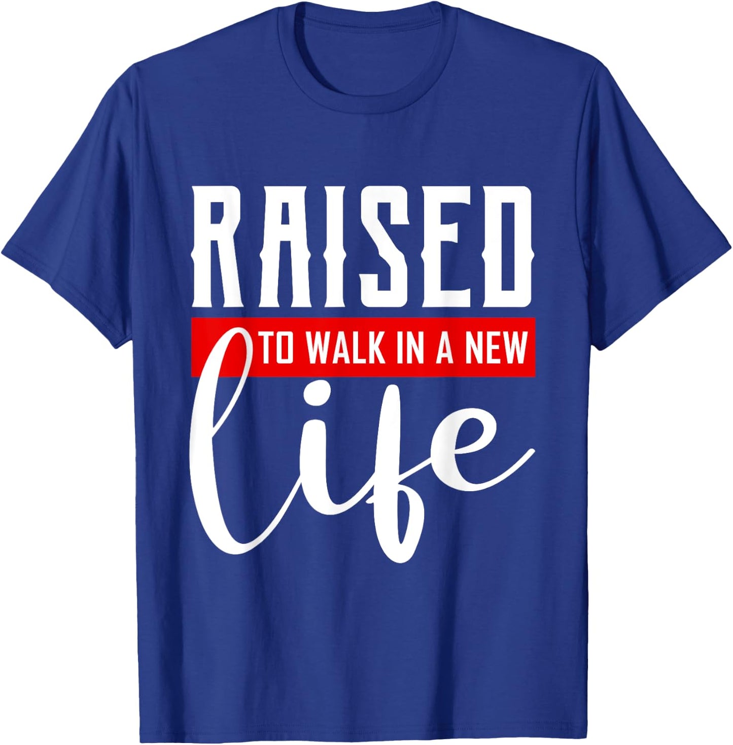 Raised to Walk in a New Life Shirt Baptism Shirt Baptism T-Shirt - T-Shirt | Royal