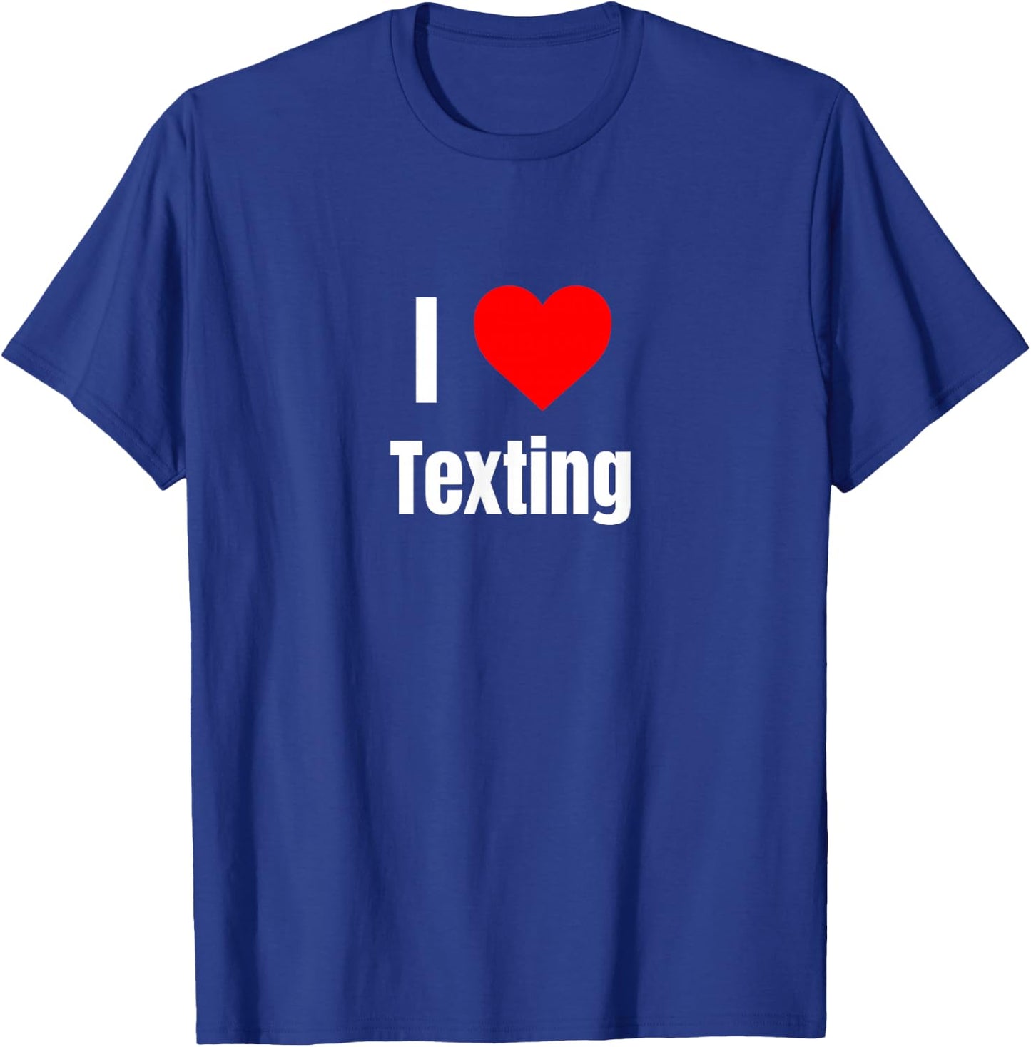 I Love Texting Heart Gifts Women Apparel Clothes T-Shirt - T-Shirt | Royal